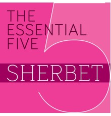 Sherbet - The Essential Five