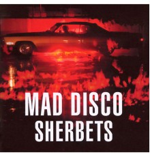 Sherbets - Mad Disco