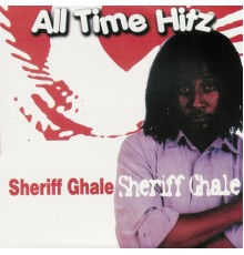 Sheriff Ghale - All Time Hitz