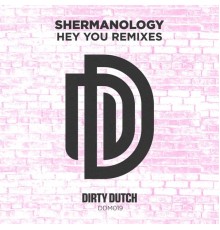 Shermanology - Hey You (Remixes)