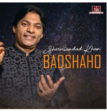 Shermiandad Khan - Badshaho