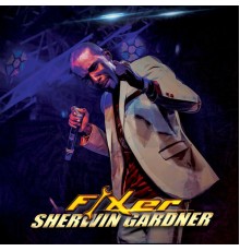 Sherwin Gardner - Fixer