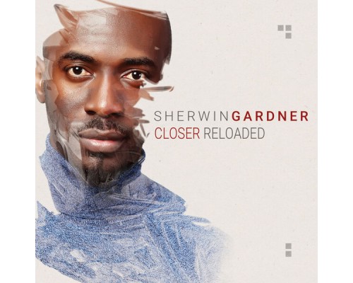 Sherwin Gardner - Closer: Reloaded