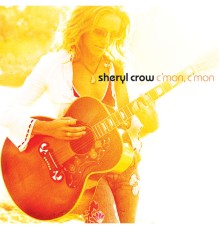 Sheryl Crow - C'mon, C'mon