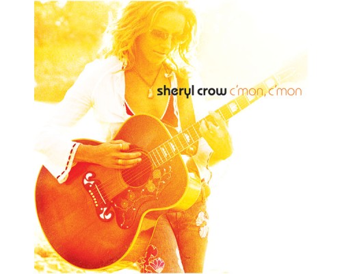 Sheryl Crow - C'mon, C'mon