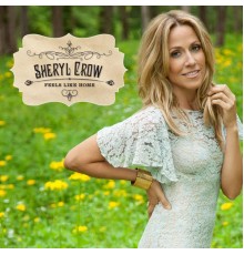 Sheryl Crow - Feels Like Home