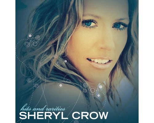 Sheryl Crow - Hits And Rarities