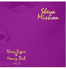 Sheya Mission - Nine Signs & Heavy Dub Volume 2