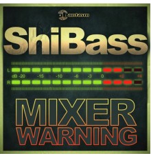 ShiBass - Mixer Warning