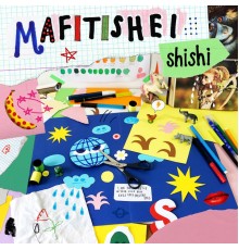 ShiShi - MAFITISHEI