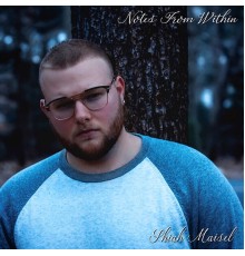 Shiah Maisel - Notes from Within