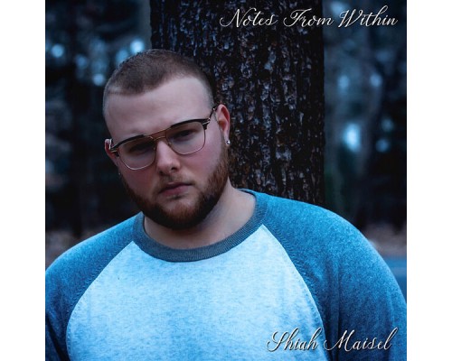 Shiah Maisel - Notes from Within