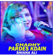 Shiana Ali - Chadhy Pardes Kdain