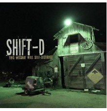 Shift-D - This Message Will Self-Destruct