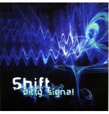 Shift - Dirty Signal