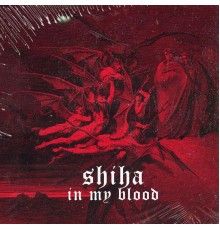 Shiha - in my blood