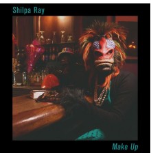 Shilpa Ray - Make Up