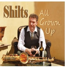 Shilts - All Grown Up