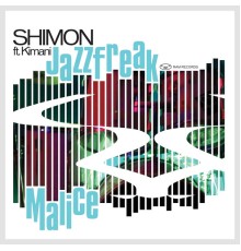 Shimon - Jazzfreak / Malice (feat. Kimani)