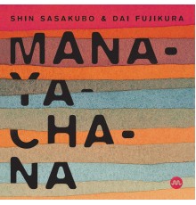 Shin Sasakubo, Dai Fujikura - Manayachana