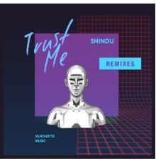 Shindu - Trust Me Remixes