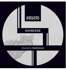 Shinedoe - Glaciers Meltdown (Original Mix)