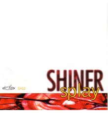 Shiner - Splay