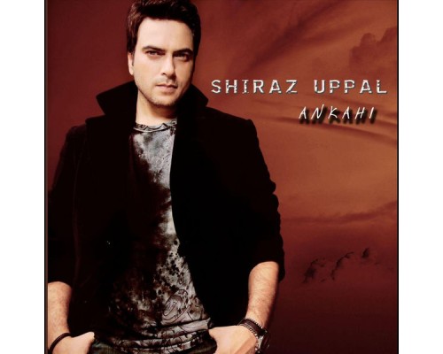 Shiraz Uppal - Ankahi