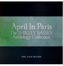 Shirley Bassey - April in Paris (The Shirley Bassey Anthology Collection)