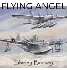 Shirley Bassey - Flying Angel