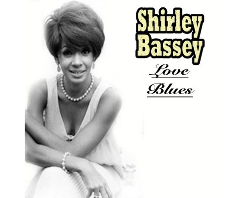 Shirley Bassey - Love Blues