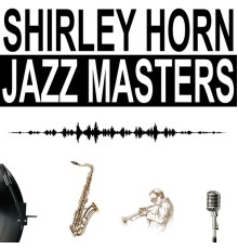 Shirley Horn - Jazz Masters