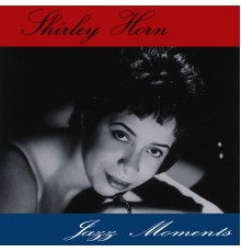 Shirley Horn - Jazz Moments