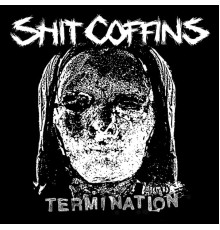 Shit Coffins - Termination