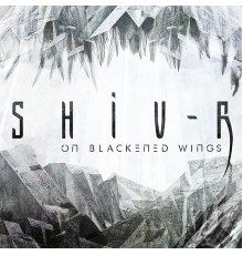 Shiv-r - On Blackened Wings