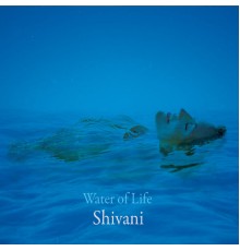 Shivani - Water of Life