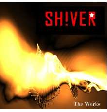 Shiver - The Works