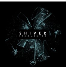 Shiver - Fragmented