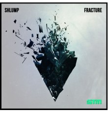 Shlump - Fracture