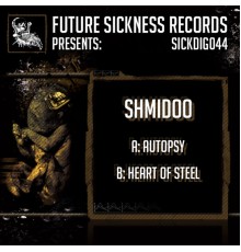 Shmidoo - Autopsy / Heart Of Steel