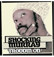 Shocking Murray - Troddin On