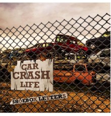 Shoebox Letters - Car Crash Life