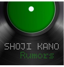 Shoji Kano - Rumors