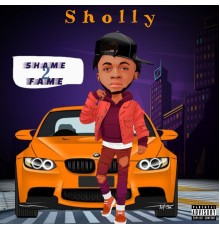 Sholly - Shame 2 Fame