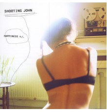 Shooting John - Happiness +/-