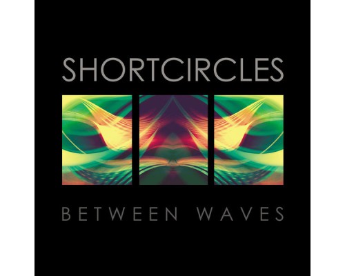 Shortcircles - Between Waves