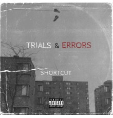 Shortcut - TRIALS & ERRORS