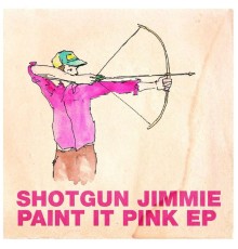 Shotgun Jimmie - Paint It Pink