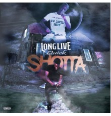 Shotta - Long Live Quick