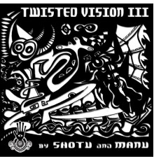 Shotu, Manu - Twisted Vision 3